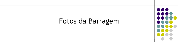 Fotos da Barragem
