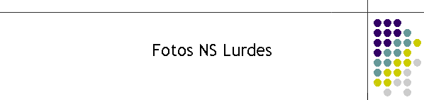 Fotos NS Lurdes