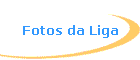 Fotos da Liga