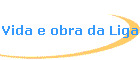 Vida e obra da Liga
